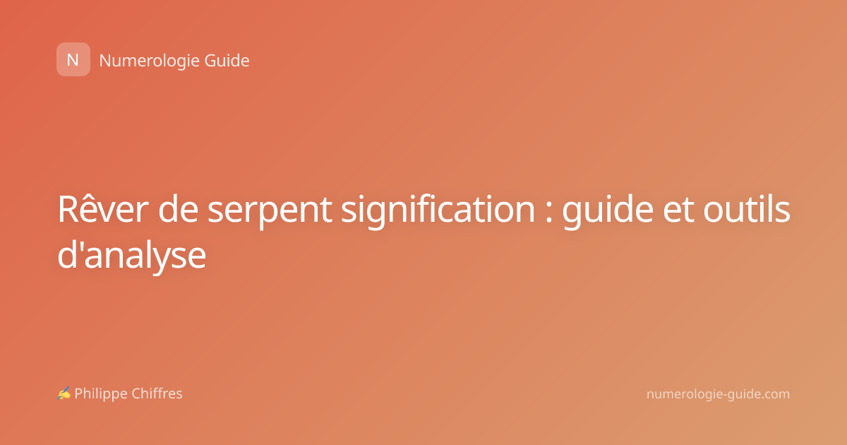 Rêver de serpent signification : guide et outils d'analyse